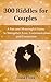 300 Riddles for Couples A F...