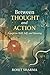Between Thought and Action: Essays on Skill, Self, and Meaning