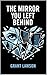 The Mirror You Left Behind by Grant Lawson: A Psychological Thriller About Memory, Guilt, and the Truth We Bury