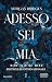 Adesso sei mia. Now you're mine (Italian Edition)