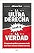 La ultraderecha contra la verdad: 50 argumentos políticos para vencer el odio (Spanish Edition)