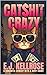 Catshit Crazy by E.J. Kellrose