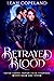 Betrayed Blood by Leah Copeland Betrayed Blood by Leah Copeland