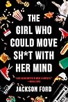 Book cover for The Girl Who Could Move Sh*t with Her Mind (The Frost Files Book 1)