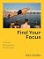Find Your Focus by Mike Chudley