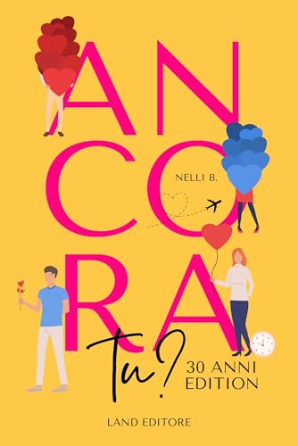 Ancora tu? 30 anni edition: [un commovente romance Land Editore] (I romance Land Editore) (Italian Edition)