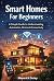 Smart Homes For Beginners: ...
