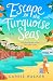 Escape to the Turquoise Seas (Holiday Romance, #4)