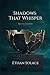 Shadows That Whisper - Special Edition by Ethan Solace