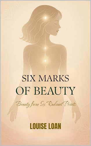 Six Marks of Beauty: Beauty from Six Radiant Points (Kindle Edition)