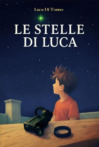 Le Stelle di Luca: Racconto Il bullismo sotto un altro punto di vista. Come sopravvive un bambino che usa la fantasia come unico rifugio impossibile da demolire. (Italian Edition)