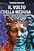 Il volto della Medusa: Una ...