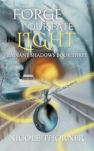 Forge Our Fate in Light (Radiant Shadows #3)