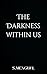 The Darkness within Us by S. Mengual