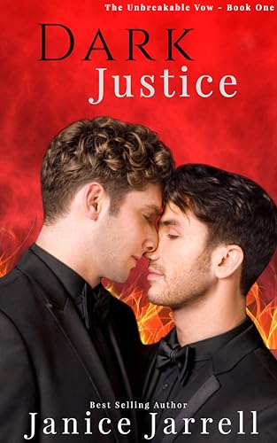 Dark Justice: They tried to silence him with fire, but his fury burned hotter. (The Unbreakable Vow Book 1)