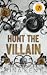 Hunt the Villain (Villain, #2)