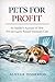 Pets for Profit by Alistair Pemberton Pets for Profit by Alistair Pemberton