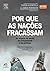 Por que as Nações Fracassam: As Origens do Poder, da Prosperidade e da Pobreza