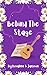 Behind The Stage by Rosaline K Jackson
