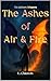 The Ashes Of Air And Fire by L. Clauson The Ashes Of Air And Fire by L. Clauson