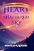 Heart of the Shattered Sky:...