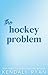 The Hockey Problem by Kendall Ryan