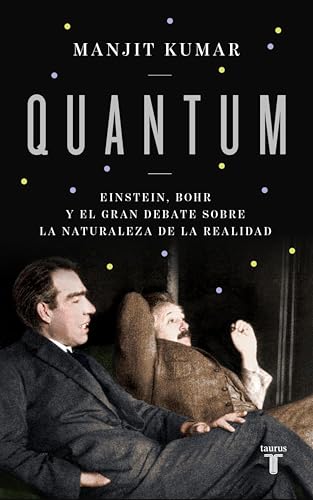 Quantum: Einstein, Bohr y el gran debate sobre la naturaleza de la realidad (Spanish Edition)