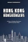 Hong Kong Belongs to Hongkongers (香港係香港人嘅)  by Adam Clermont