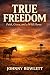 True Freedom: Faith, Grace,...