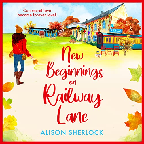 New Beginnings on Railway Lane: An uplifting rural romantic read from Alison Sherlock (The Railway Lane Series)