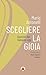 Scegliere la gioia by Mario Antonelli