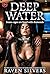 Deep Water by Raven Silvers