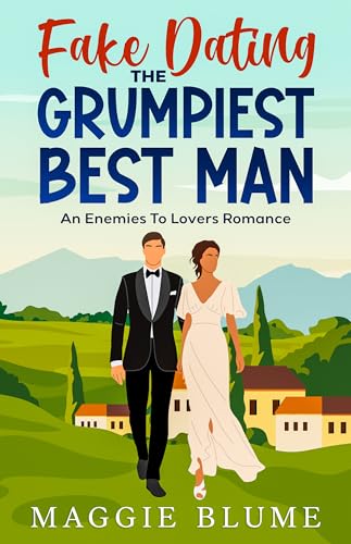 Fake Dating The Grumpiest Best Man: A Sweet Small Town Romance (Kindle Edition)