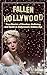 Fallen Hollywood: True Stories of Stardom, Suffering, and Death in Hollywood’s Golden Age (Dark Side of Hollywood)