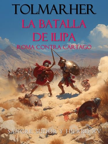 La Batalla de Ilipa: Roma contra Cartago (SSyH nº 15) (Spanish Edition)