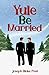 Yule Be Married