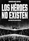 Los héroes no exi...