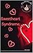 Sweetheart Syndrome
