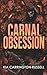 Carnal Obsession by Kia Carrington-Russell Carnal Obsession by Kia Carrington-Russell