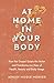At Home in Your Body: How the Gospel Quiets the Noise and Transforms Our View of Health, Beauty and Body Image