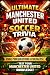 Ultimate Manchester United Soccer Trivia by Andrew Dinardo