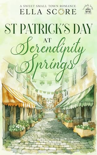 St Patrick's Day at Serendipity Springs: A Sweet Small Town Holiday Romance (Serendipity Springs Sweet Holiday Romance Book 6)