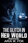 The Glitch in Her World: A Dark Psychological Stalker Thriller (Book 1 in Offline for You)