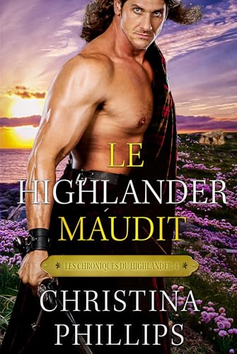 Le Highlander maudit : Une romance médiévale écossaise inoubliable (Les Chroniques du Highlander t. 4) (French Edition)