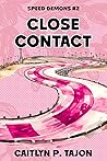 Close Contact (Speed Demons #2) Close Contact (Speed Demons #2)