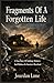 Fragments Of A Forgotten Li...