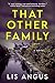 That Other Family by Lis Angus That Other Family by Lis Angus