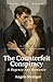 The Counterfeit Conspiracy: A Regency Spy Romance, Slow-Burn, Enemies-to-Lovers