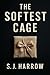 The Softest Cage