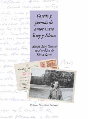 Cartas y poemas de amor entre Bioy y Elena. Adolfo Bioy Casares en el archivo de Elena Garro (Paperback)